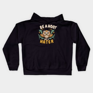 be a hoot not a hater Kids Hoodie